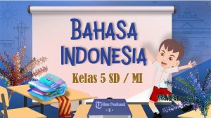 Latihan Soal Bahasa Indonesia Kelas 5 SD Semester 1 2025 dengan Jawaban