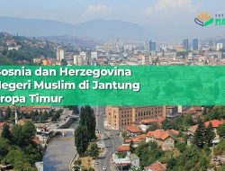 5 Fakta Menarik Bosnia Herzegovina, Negeri yang Mengukir Hati di Balkan