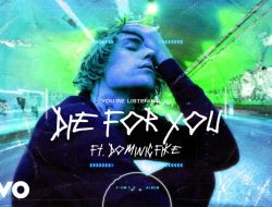 Lirik Lagu “Die for You” Justin Bieber ft Dominic Fike
